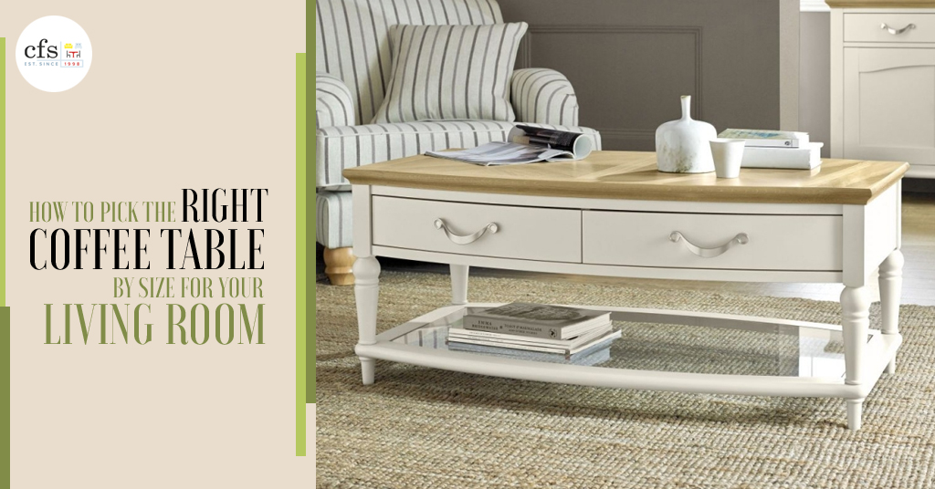 How To Pick The Right Coffee Table By Size For Your Living Room