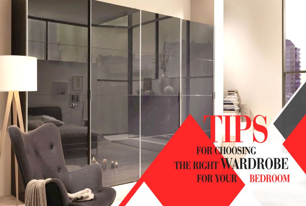 Top Tips for Choosing the Right Wardrobe for Your Bedroom