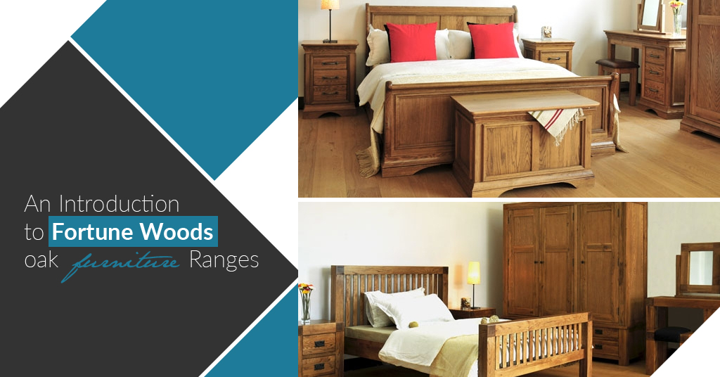 An Introduction to Fortune Woods oak furniture ranges